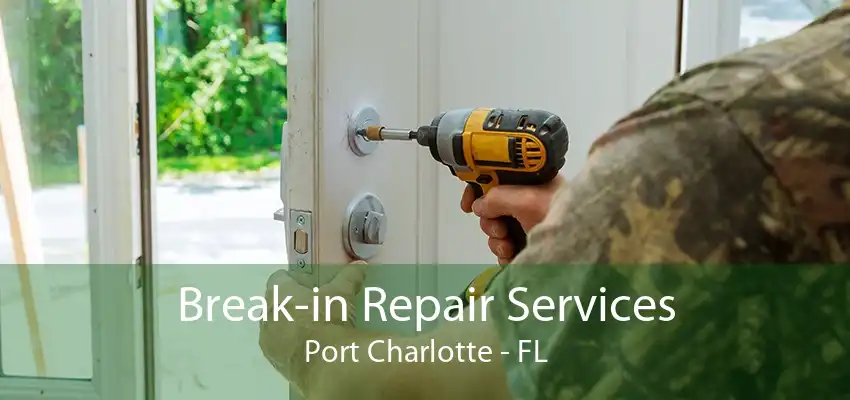 Break-in Repair Services Port Charlotte - FL