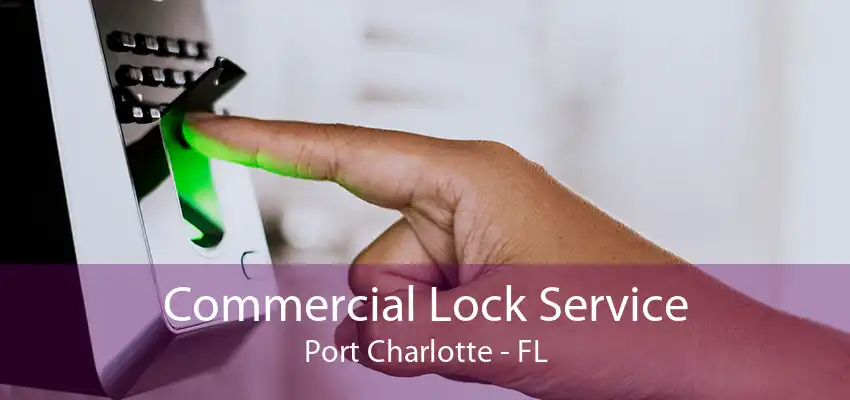 Commercial Lock Service Port Charlotte - FL