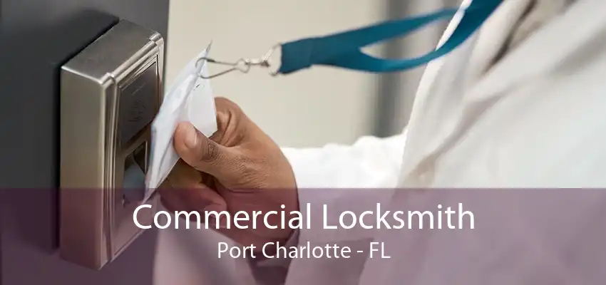 Commercial Locksmith Port Charlotte - FL