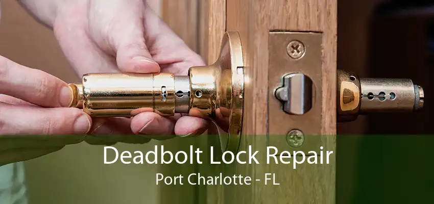 Deadbolt Lock Repair Port Charlotte - FL