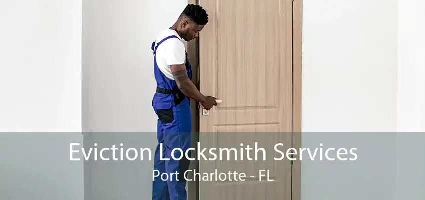 Eviction Locksmith Services Port Charlotte - FL