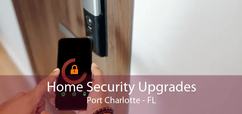 Home Security Upgrades Port Charlotte - FL