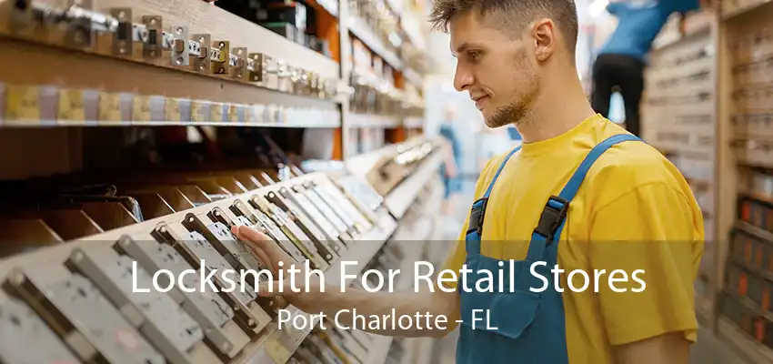 Locksmith For Retail Stores Port Charlotte - FL