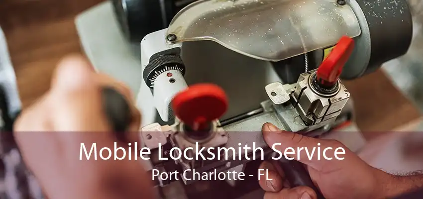 Mobile Locksmith Service Port Charlotte - FL