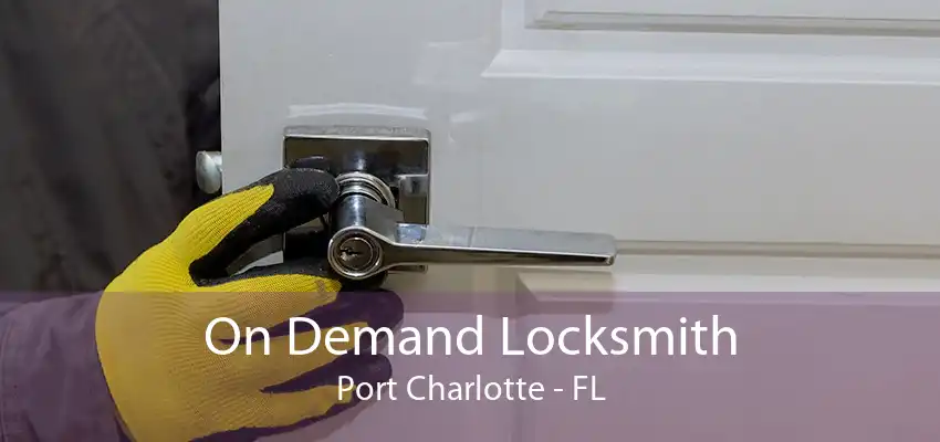 On Demand Locksmith Port Charlotte - FL