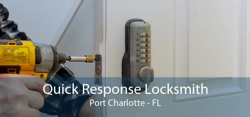 Quick Response Locksmith Port Charlotte - FL