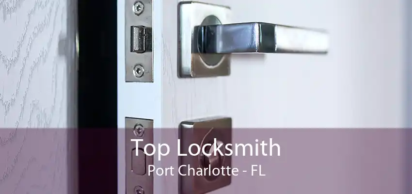 Top Locksmith Port Charlotte - FL