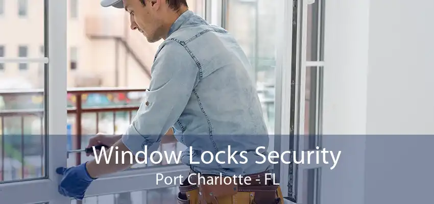 Window Locks Security Port Charlotte - FL